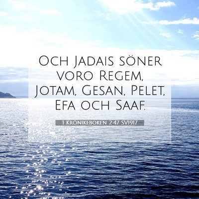 Picture 07 - 1 Krönikeboken 2:47 SV1917 - Och Jadais söner voro Regem, Jotam, Gesan, - Bible Verse Picture
