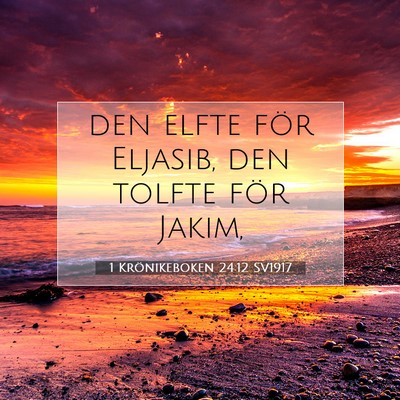 Picture 07 - 1 Krönikeboken 24:12 SV1917 - den elfte för Eljasib, den tolfte för - Bible Verse Picture