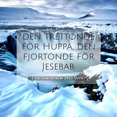 Picture 07 - 1 Krönikeboken 24:13 SV1917 - den trettonde för Huppa, den fjortonde för - Bible Verse Picture