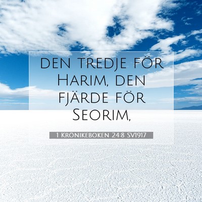 Picture 07 - 1 Krönikeboken 24:8 SV1917 - den tredje för Harim, den fjärde för - Bible Verse Picture