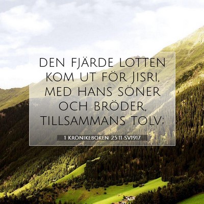 Picture 07 - 1 Krönikeboken 25:11 SV1917 - den fjärde lotten kom ut för Jisri, med hans - Bible Verse Picture