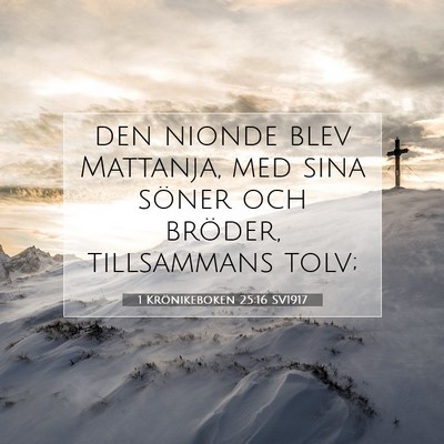 Picture 07 - 1 Krönikeboken 25:16 SV1917 - den nionde blev Mattanja, med sina söner och - Bible Verse Picture