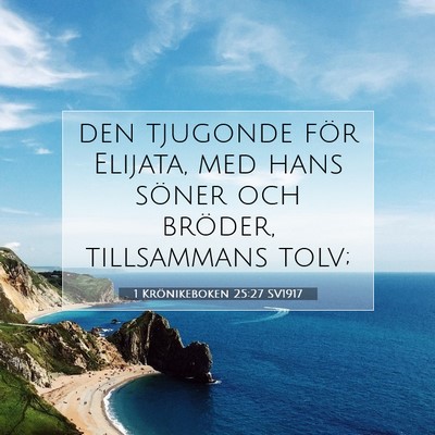 Picture 07 - 1 Krönikeboken 25:27 SV1917 - den tjugonde för Elijata, med hans söner och - Bible Verse Picture