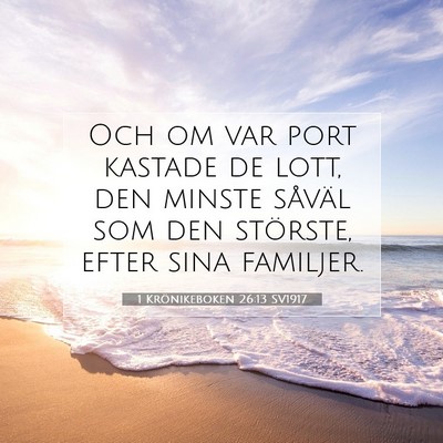 Picture 07 - 1 Krönikeboken 26:13 SV1917 - Och om var port kastade de lott, den minste - Bible Verse Picture