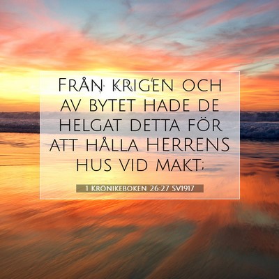 Picture 07 - 1 Krönikeboken 26:27 SV1917 - Från krigen och av bytet hade de helgat detta - Bible Verse Picture