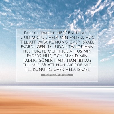 Picture 07 - 1 Krönikeboken 28:4 SV1917 - Dock utvalde HERREN, Israels Gud mig ur hela min - Bible Verse Picture