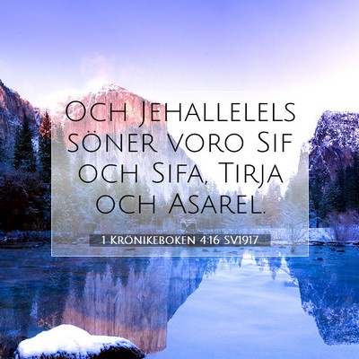 Picture 07 - 1 Krönikeboken 4:16 SV1917 - Och Jehallelels söner voro Sif och Sifa, Tirja - Bible Verse Picture
