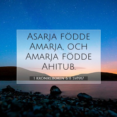 Picture 07 - 1 Krönikeboken 6:11 SV1917 - Asarja födde Amarja, och Amarja födde - Bible Verse Picture