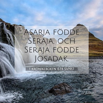 Picture 07 - 1 Krönikeboken 6:14 SV1917 - Asarja födde Seraja, och Seraja födde - Bible Verse Picture
