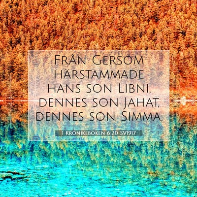 Picture 07 - 1 Krönikeboken 6:20 SV1917 - Från Gersom härstammade hans son Libni, dennes - Bible Verse Picture