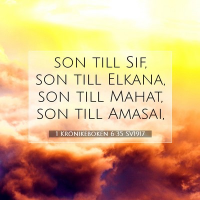 Picture 07 - 1 Krönikeboken 6:35 SV1917 - son till Sif, son till Elkana, son till Mahat, - Bible Verse Picture