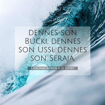 Picture 07 - 1 Krönikeboken 6:51 SV1917 - dennes son Bucki, dennes son Ussi, dennes son - Bible Verse Picture