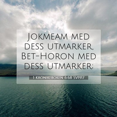 Picture 07 - 1 Krönikeboken 6:68 SV1917 - Jokmeam med dess utmarker, Bet-Horon med dess - Bible Verse Picture