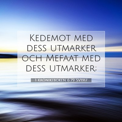 Picture 07 - 1 Krönikeboken 6:79 SV1917 - Kedemot med dess utmarker och Mefaat med dess - Bible Verse Picture