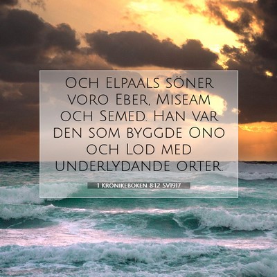 Picture 07 - 1 Krönikeboken 8:12 SV1917 - Och Elpaals söner voro Eber, Miseam och Semed. - Bible Verse Picture