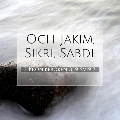 Picture 07 - 1 Krönikeboken 8:19 SV1917 - Och Jakim, Sikri, - Bible Verse Picture