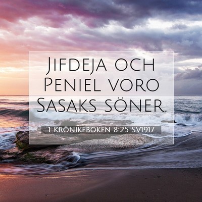 Picture 07 - 1 Krönikeboken 8:25 SV1917 - Jifdeja och Peniel voro Sasaks - Bible Verse Picture
