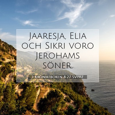 Picture 07 - 1 Krönikeboken 8:27 SV1917 - Jaaresja, Elia och Sikri voro Jerohams - Bible Verse Picture