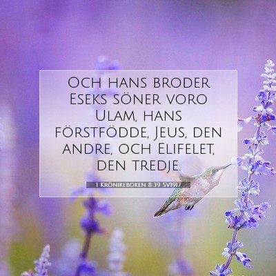 Picture 07 - 1 Krönikeboken 8:39 SV1917 - Och hans broder Eseks söner voro Ulam, hans - Bible Verse Picture