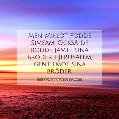 Picture 07 - 1 Krönikeboken 9:38 SV1917 - Men Miklot födde Simeam. Också de bodde jämte - Bible Verse Picture