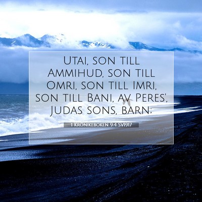 Picture 07 - 1 Krönikeboken 9:4 SV1917 - Utai, son till Ammihud, son till Omri, son till - Bible Verse Picture