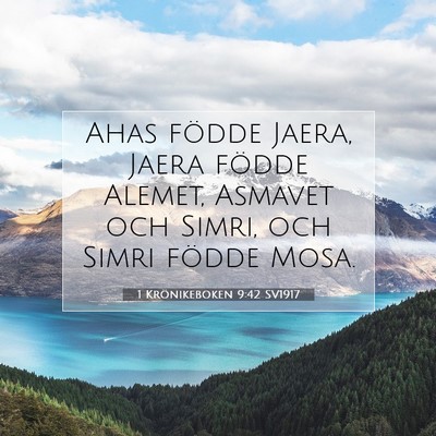 Picture 07 - 1 Krönikeboken 9:42 SV1917 - Ahas födde Jaera, Jaera födde Alemet, Asmavet - Bible Verse Picture