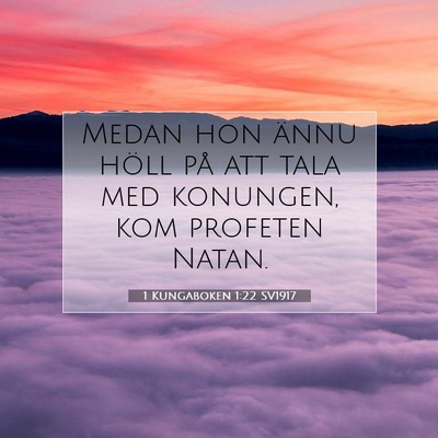 Picture 07 - 1 Kungaboken 1:22 SV1917 - Medan hon ännu höll på att tala med konungen, - Bible Verse Picture