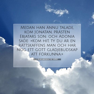 Picture 07 - 1 Kungaboken 1:42 SV1917 - Medan han ännu talade, kom Jonatan, prästen - Bible Verse Picture