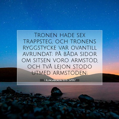 Picture 07 - 1 Kungaboken 10:19 SV1917 - Tronen hade sex trappsteg, och tronens ryggstycke - Bible Verse Picture