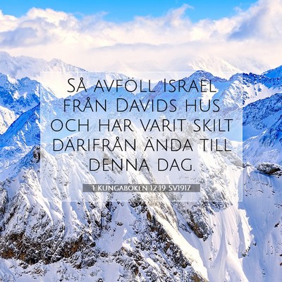 Picture 07 - 1 Kungaboken 12:19 SV1917 - Så avföll Israel från Davids hus och har varit - Bible Verse Picture