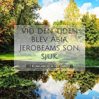 Picture 07 - 1 Kungaboken 14:1 SV1917 - Vid den tiden blev Abia, Jerobeams son, - Bible Verse Picture