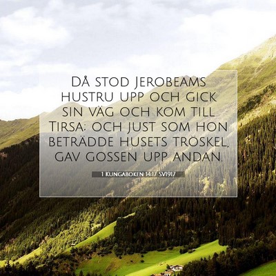 Picture 07 - 1 Kungaboken 14:17 SV1917 - Då stod Jerobeams hustru upp och gick sin väg - Bible Verse Picture