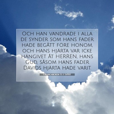 Picture 07 - 1 Kungaboken 15:3 SV1917 - Och han vandrade i alla de synder som hans fader - Bible Verse Picture
