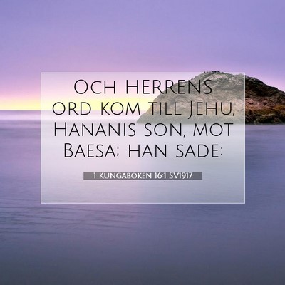 Picture 07 - 1 Kungaboken 16:1 SV1917 - Och HERRENS ord kom till Jehu, Hananis son, mot - Bible Verse Picture