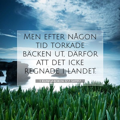 Picture 07 - 1 Kungaboken 17:7 SV1917 - Men efter någon tid torkade bäcken ut, därför - Bible Verse Picture