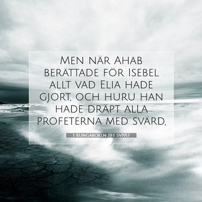 Picture 07 - 1 Kungaboken 19:1 SV1917 - Men när Ahab berättade för Isebel allt vad - Bible Verse Picture