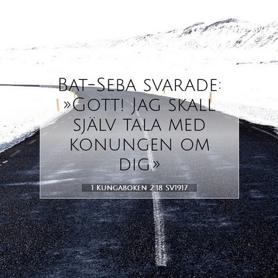Picture 07 - 1 Kungaboken 2:18 SV1917 - Bat-Seba svarade: »Gott! Jag skall själv tala - Bible Verse Picture