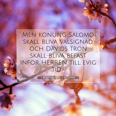 Picture 07 - 1 Kungaboken 2:45 SV1917 - Men konung Salomo skall bliva välsignad, och - Bible Verse Picture