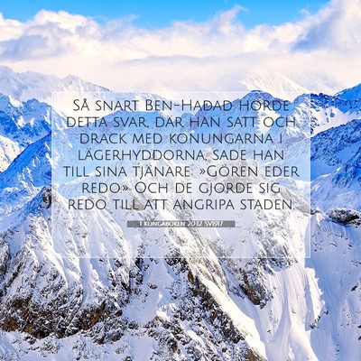 Picture 07 - 1 Kungaboken 20:12 SV1917 - Så snart Ben-Hadad hörde detta svar, där han - Bible Verse Picture