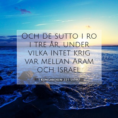 Picture 07 - 1 Kungaboken 22:1 SV1917 - Och de sutto i ro i tre år, under vilka intet - Bible Verse Picture
