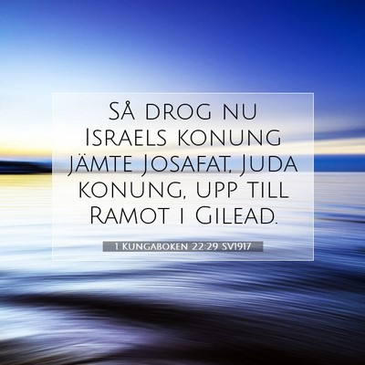 Picture 07 - 1 Kungaboken 22:29 SV1917 - Så drog nu Israels konung jämte Josafat, Juda - Bible Verse Picture