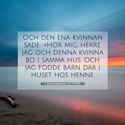 Picture 07 - 1 Kungaboken 3:17 SV1917 - Och den ena kvinnan sade: »Hör mig, herre. Jag - Bible Verse Picture