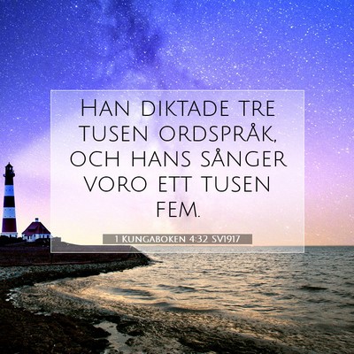 Picture 07 - 1 Kungaboken 4:32 SV1917 - Han diktade tre tusen ordspråk, och hans sånger - Bible Verse Picture