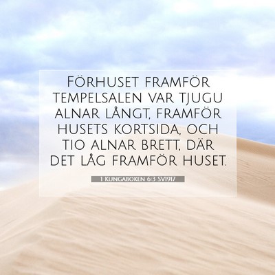 Picture 07 - 1 Kungaboken 6:3 SV1917 - Förhuset framför tempelsalen var tjugu alnar - Bible Verse Picture