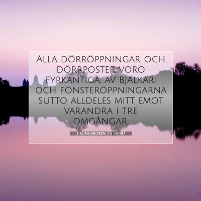 Picture 07 - 1 Kungaboken 7:5 SV1917 - Alla dörröppningar och dörrposter voro - Bible Verse Picture