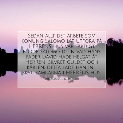 Picture 07 - 1 Kungaboken 7:51 SV1917 - Sedan allt det arbete som konung Salomo lät - Bible Verse Picture
