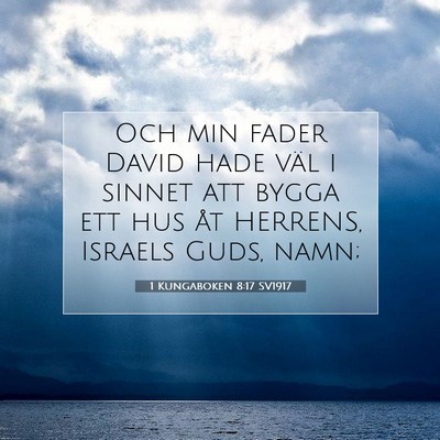 Picture 07 - 1 Kungaboken 8:17 SV1917 - Och min fader David hade väl i sinnet att bygga - Bible Verse Picture