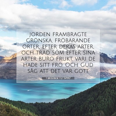 Picture 07 - 1 Mosebok 1:12 SV1917 - jorden frambragte grönska, fröbärande örter, - Bible Verse Picture