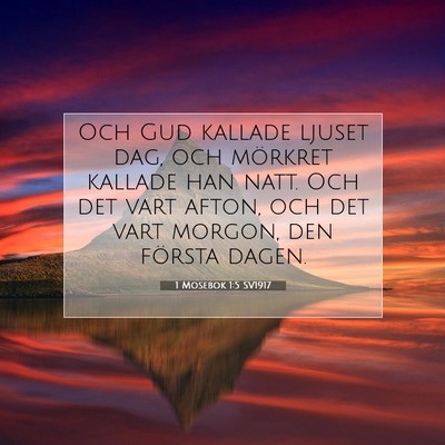 Picture 07 - 1 Mosebok 1:5 SV1917 - Och Gud kallade ljuset dag, och mörkret kallade - Bible Verse Picture