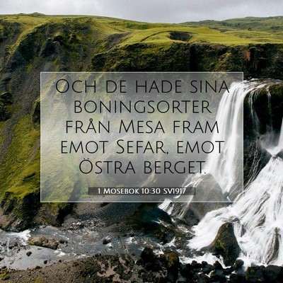 Picture 07 - 1 Mosebok 10:30 SV1917 - Och de hade sina boningsorter från Mesa fram - Bible Verse Picture